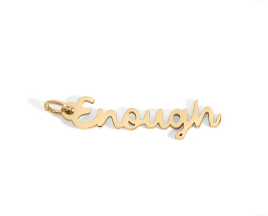 "Enough" Charm