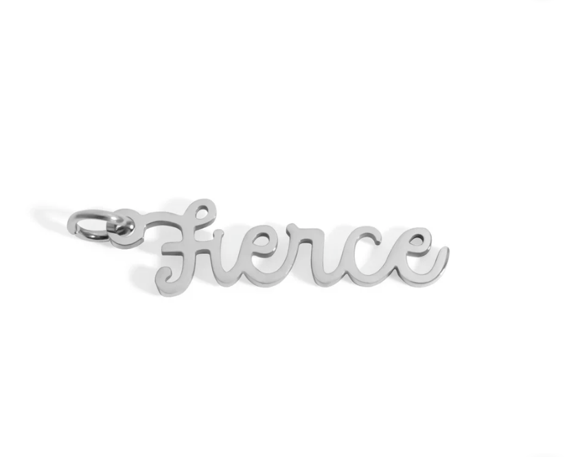 "Fierce" Charm